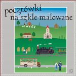 „POCZTÓWKI NA SZKLE MALOWANE” - warsztaty